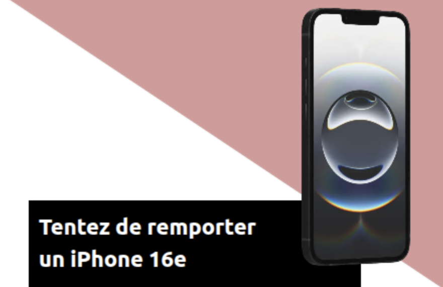 Illustration — Tentez de remporter un iPhone 16e